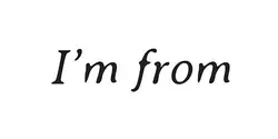 I’M FROM